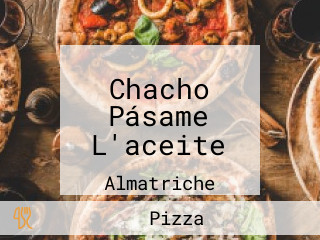 Chacho Pásame L'aceite