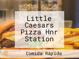 Little Caesars Pizza Hnr Station