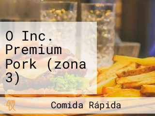 O Inc. Premium Pork (zona 3)