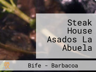 Steak House Asados La Abuela