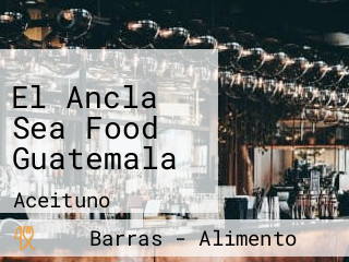 El Ancla Sea Food Guatemala