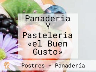 Panaderia Y Pasteleria «el Buen Gusto»