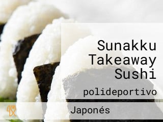 Sunakku Takeaway Sushi