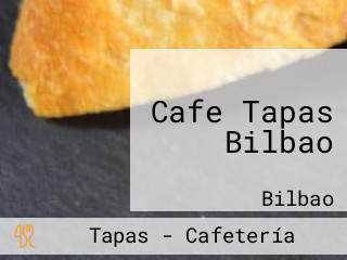 Cafe Tapas Bilbao