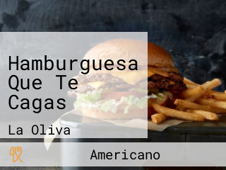 Hamburguesa Que Te Cagas