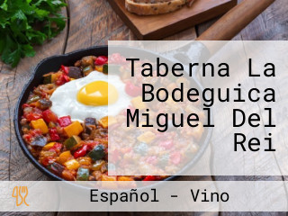 Taberna La Bodeguica Miguel Del Rei