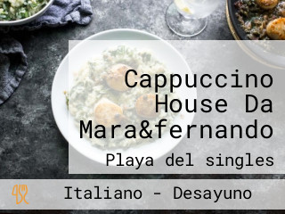 Cappuccino House Da Mara&fernando