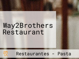 Way2Brothers Restaurant