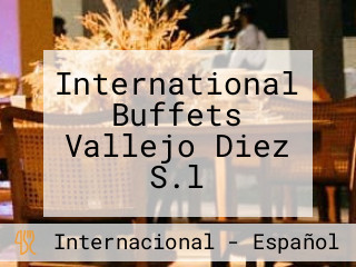 International Buffets Vallejo Diez S.l