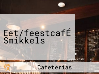 Eet/feestcafÉ Smikkels