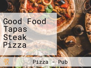 Good Food Tapas Steak Pizza