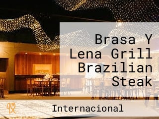 Brasa Y Lena Grill Brazilian Steak House And Tapas