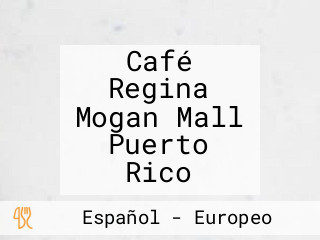 Café Regina Mogan Mall Puerto Rico