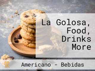 La Golosa, Food, Drinks More