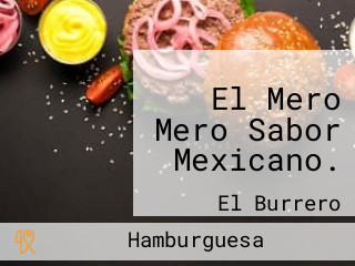 El Mero Mero Sabor Mexicano.