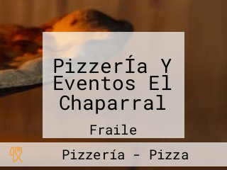 PizzerÍa Y Eventos El Chaparral