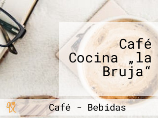 Café Cocina „la Bruja“