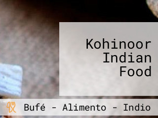 Kohinoor Indian Food