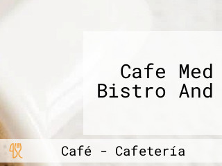 Cafe Med Bistro And