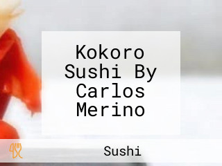 Kokoro Sushi By Carlos Merino