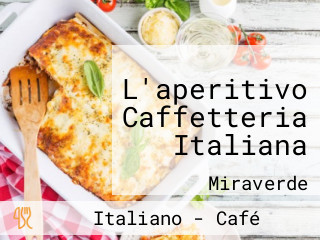 L'aperitivo Caffetteria Italiana