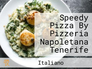 Speedy Pizza By Pizzeria Napoletana Tenerife