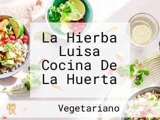 La Hierba Luisa Cocina De La Huerta