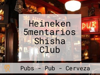 Heineken 5mentarios Shisha Club