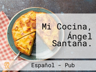 Mi Cocina, Ángel Santana.