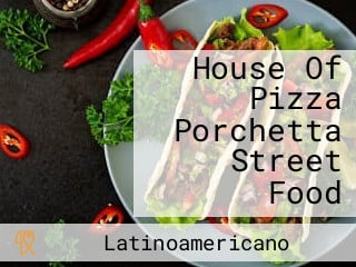 House Of Pizza Porchetta Street Food