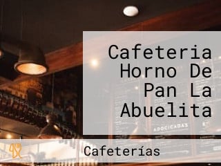 Cafeteria Horno De Pan La Abuelita