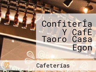 ConfiterÍa Y CafÉ Taoro Casa Egon