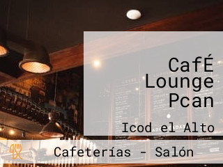 CafÉ Lounge Pcan