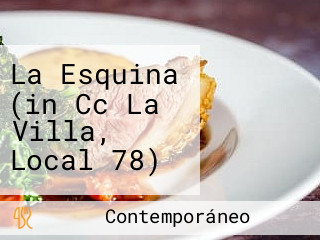 La Esquina (in Cc La Villa, Local 78)