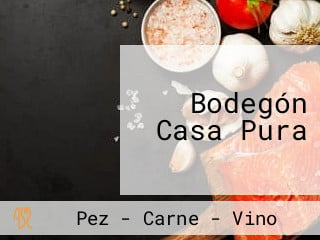 Bodegón Casa Pura