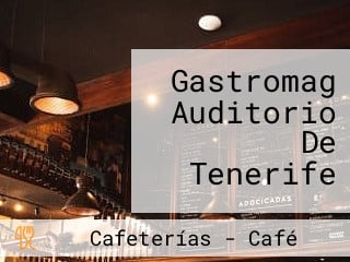 Gastromag Auditorio De Tenerife