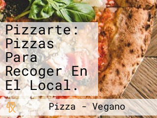 Pizzarte: Pizzas Para Recoger En El Local.