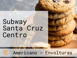 Subway Santa Cruz Centro