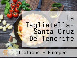 La Tagliatella- Santa Cruz De Tenerife