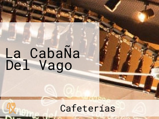 La CabaÑa Del Vago