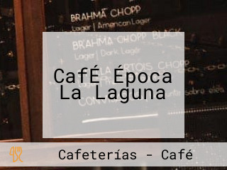 CafÉ Época La Laguna