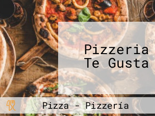 Pizzeria Te Gusta