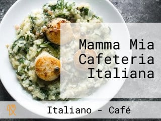 Mamma Mia Cafeteria Italiana