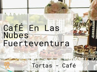 CafÉ En Las Nubes Fuerteventura