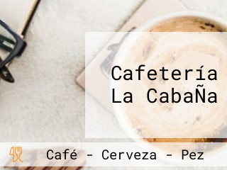 Cafetería La CabaÑa