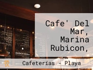 Cafe' Del Mar, Marina Rubicon, Playa Blanca, Lanzarote Pippo's Choice