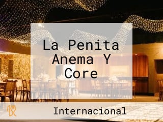 La Penita Anema Y Core