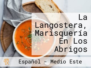 La Langostera, Marisquería En Los Abrigos