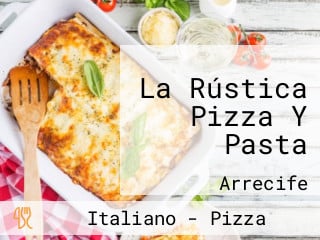 La Rústica Pizza Y Pasta