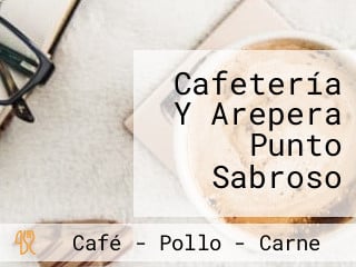 Cafetería Y Arepera Punto Sabroso